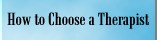 How to Choose A Therapist